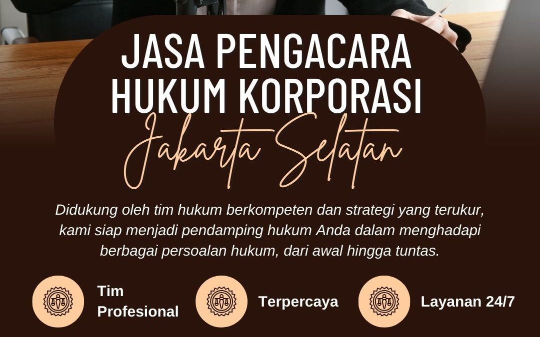 Jasa Pengacara Hukum Korporasi Jakarta Selatan