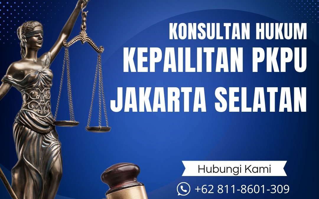 Konsultan Hukum Kepailitan PKPU Jakarta Selatan
